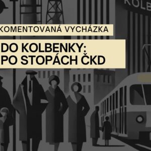 Do Kolbenky - komentovaná vycházka po stopách ČKD