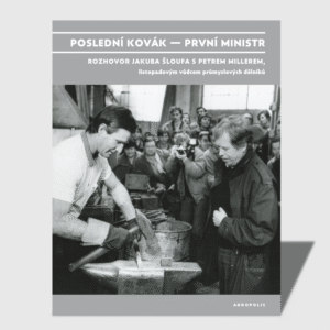 Poslední kovák - první ministr (rozhovor s Petrem Millerem)