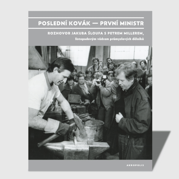 Poslední kovák - první ministr (rozhovor s Petrem Millerem)