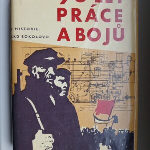 90 let práce a bojů (Stručný přehled dějin ČKD Sokolovo)