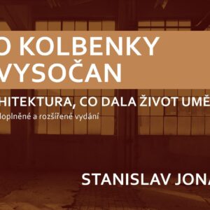 Kniha "Do Kolbenky - architektura, co dala život umění" (2. vydání) - předprodej! Léto 2025