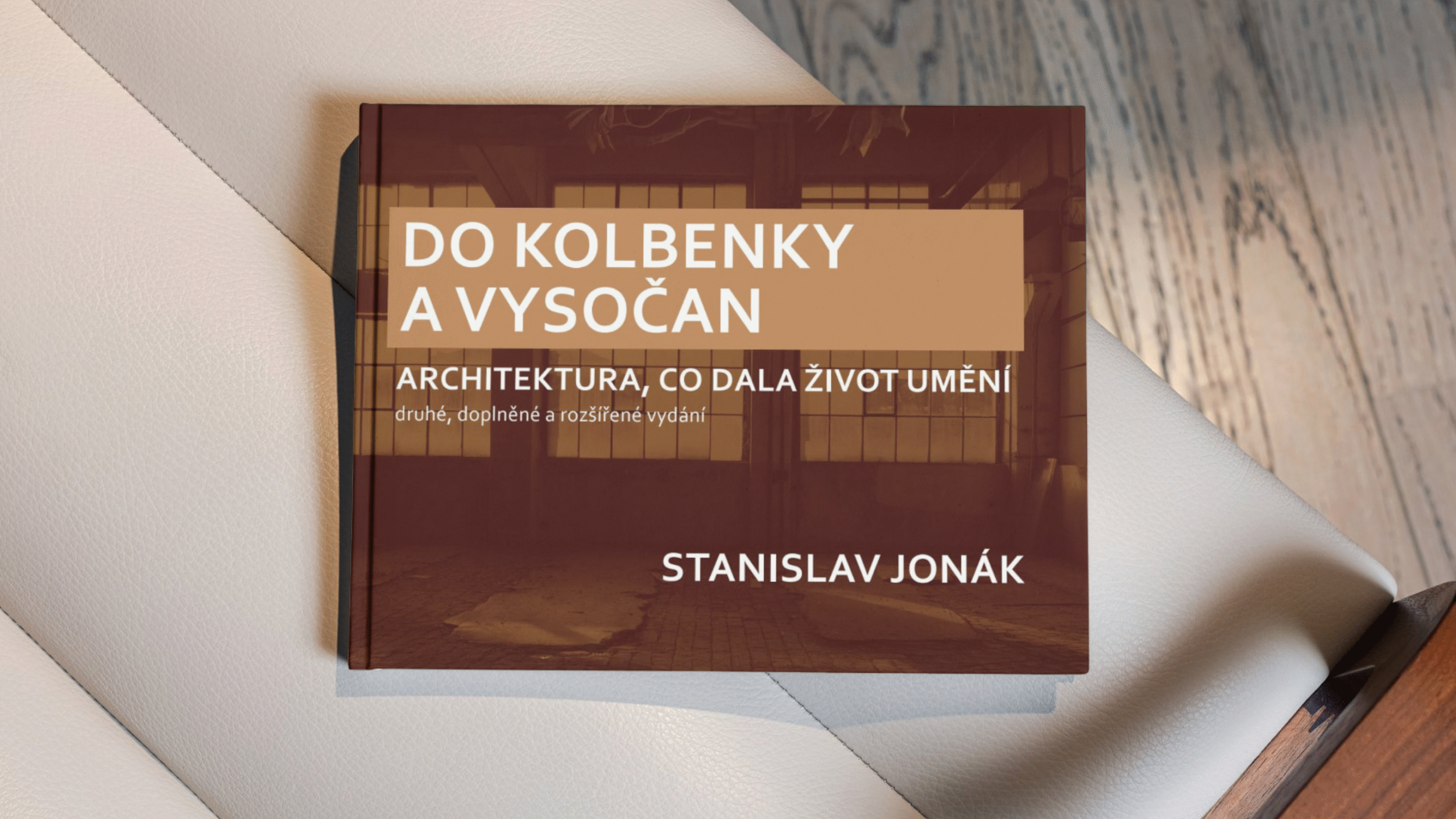 Kniha "Do Kolbenky - architektura, co dala život umění" (2. vydání)